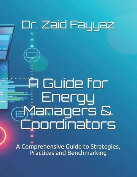 A Guide for Energy Managers & Coordinators: A Comprehensive Guide to Strategies, Practices and Benchmarking