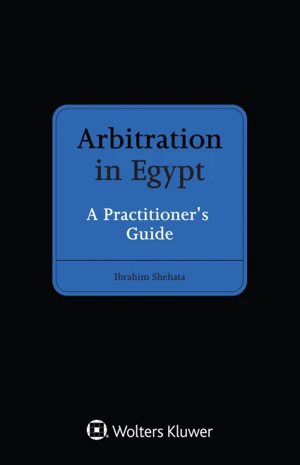 Arbitration In Egypt: A Practitioner'S Guide