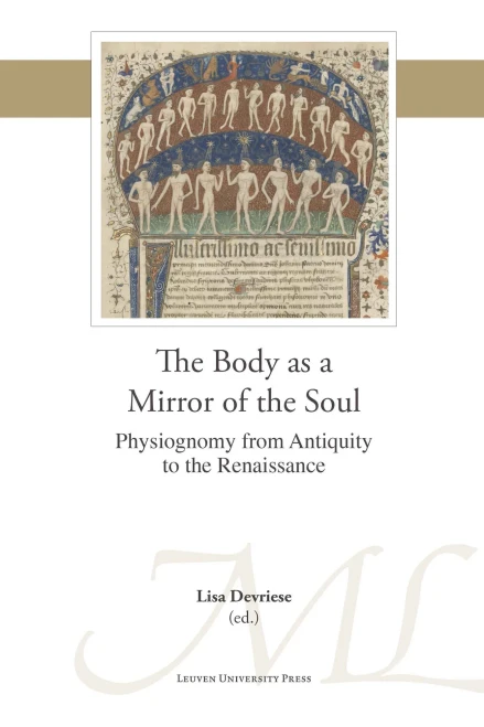 The Body As A Mirror Of The Soul: Physiognomy From Antiquity To The Renaissance (Mediaevalia Lovaniensia, 50)