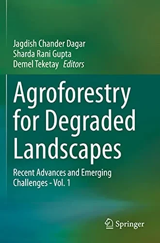 Agroforestry For Degraded Landscapes: Recent Advances And Emerging Challenges - Vol.1