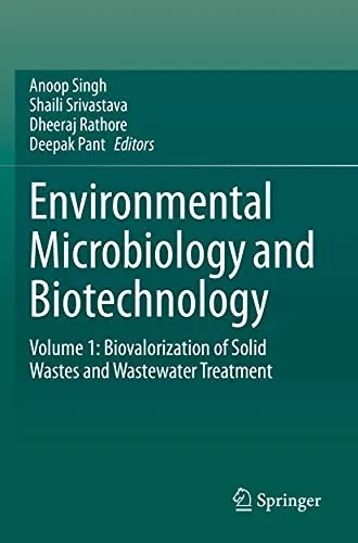 Environmental Microbiology And Biotechnology: Volume 1: Biovalorization Of Solid Wastes And Wastewater Treatment