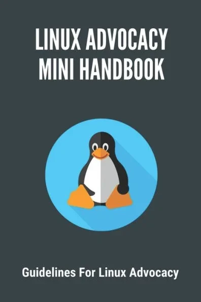 Linux Advocacy Mini Handbook: Guidelines For Linux Advocacy: Debian 10 System Requirements