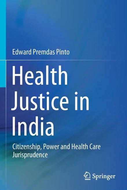 Health Justice In India: Citizenship, Power And Health Care Jurisprudence