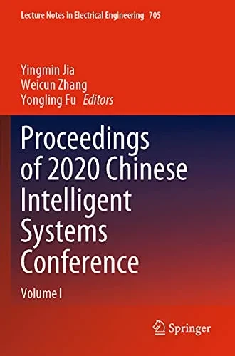 Proceedings Of 2020 Chinese Intelligent Systems Conference: Volume I (Lecture Notes In Electrical Engineering, 705)