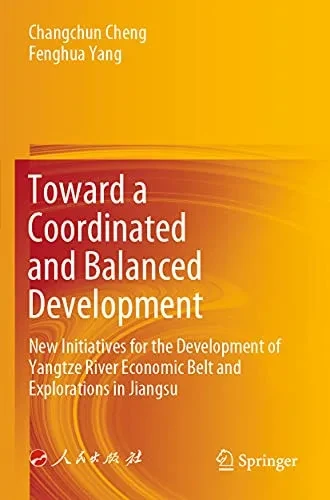 Toward A Coordinated And Balanced Development: New Initiatives For The Development Of Yangtze River Economic Belt And Explorations In Jiangsu