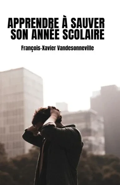 Apprendre à sauver son année scolaire: François-Xavier Vandesonneville