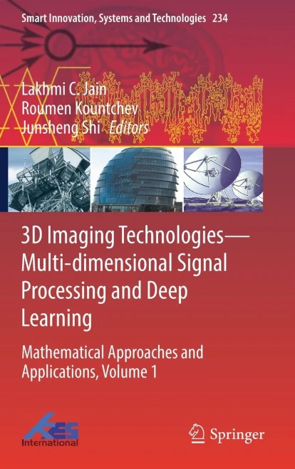 3D Imaging Technologies?Multi-Dimensional Signal Processing And Deep Learning: Mathematical Approaches And Applications, Volume 1 (Smart Innovation, Systems And Technologies, 234)