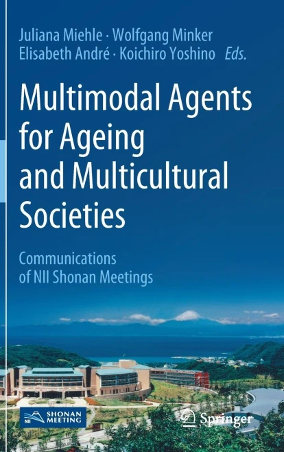 Multimodal Agents For Ageing And Multicultural Societies: Communications Of Nii Shonan Meetings