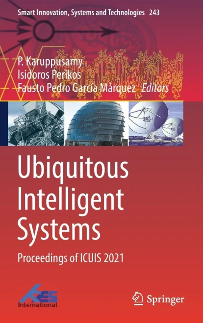 Ubiquitous Intelligent Systems: Proceedings Of Icuis 2021 (Smart Innovation, Systems And Technologies, 243)