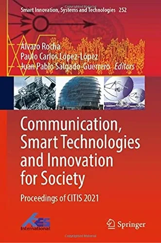 Communication, Smart Technologies And Innovation For Society: Proceedings Of Citis 2021 (Smart Innovation, Systems And Technologies, 252)