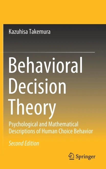 Behavioral Decision Theory: Psychological And Mathematical Descriptions Of Human Choice Behavior