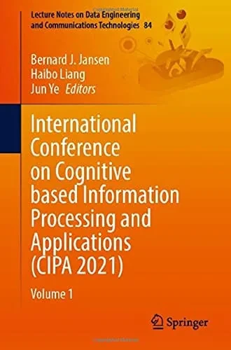 International Conference On Cognitive Based Information Processing And Applications (Cipa 2021): Volume 1 (Lecture Notes On Data Engineering And Communications Technologies, 84)