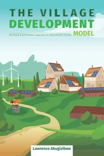 The Village Development Model: Building Sustainable Capacity For Household Income