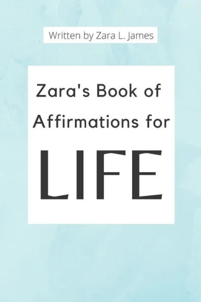 Zara's Book of Affirmations for Life