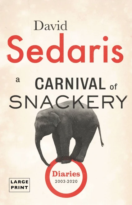 A Carnival Of Snackery: Diaries (2003-2020)