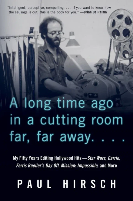 A Long Time Ago In A Cutting Room Far, Far Away: My Fifty Years Editing Hollywood Hits?Star Wars, Carrie, Ferris Bueller'S Day Off, Mission: Impossible, And More