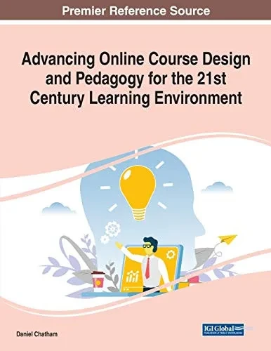 Advancing Online Course Design And Pedagogy For The 21St Century Learning Environment