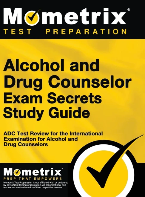 Alcohol And Drug Counselor Exam Secrets Study Guide: Adc Test Review For The International Examination For Alcohol And Drug Counselors