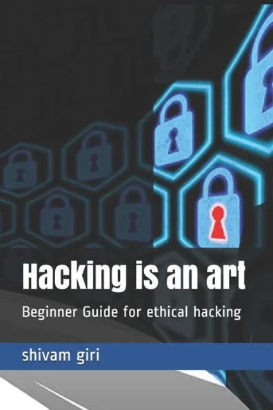 Hacking is an art: Beginner Guide for ethical hacking