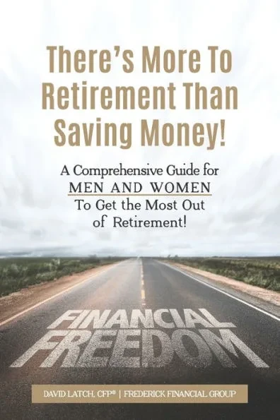 There's More to Retirement Than Saving Money!: A Comprehensive Guide for Men and Women To Get the Most Out of Retirement