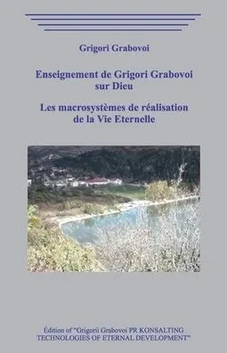 Enseignement de Grigori Grabovoi sur Dieu. Les macrosystèmes de réalisation de la vie éternelle.