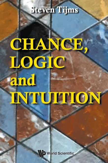 Chance, Logic And Intuition: An Introduction To The Counter-Intuitive Logic Of Chance