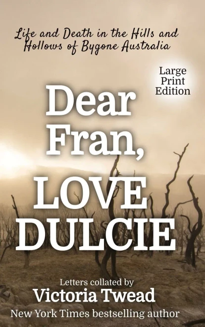 Dear Fran, Love Dulcie - Large Print: Life And Death In The Hills And Hollows Of Bygone Australia
