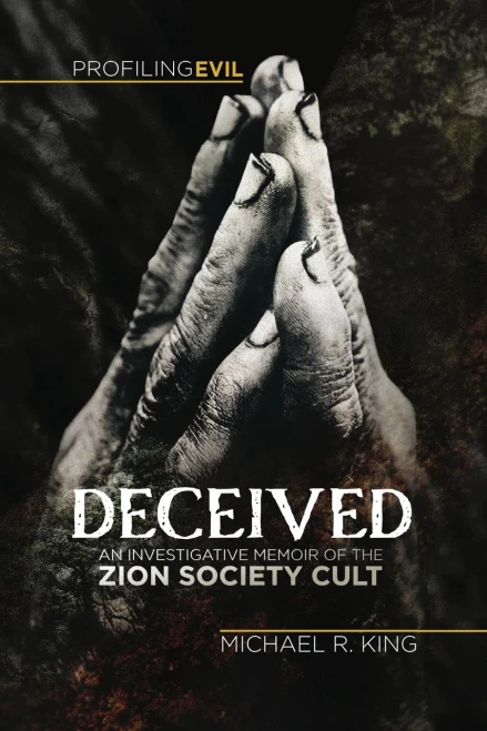 Deceived: An Investigative Memoir Of The Zion Society Cult