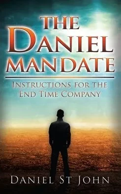 The Daniel Mandate: Instructions for the End Time Company