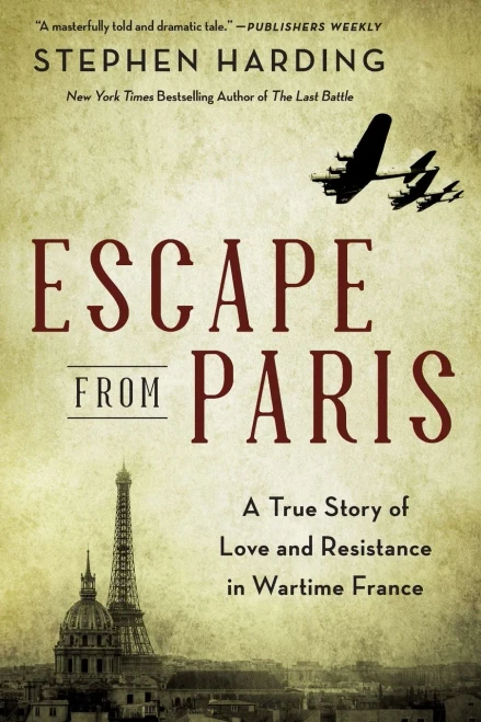 Escape From Paris: A True Story Of Love And Resistance In Wartime France