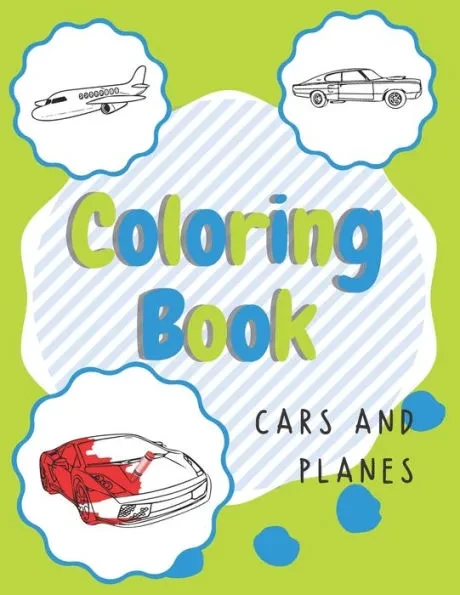 Coloring Book, Cars and Planes: Boys Coloring Book For Kids Ages 4-8