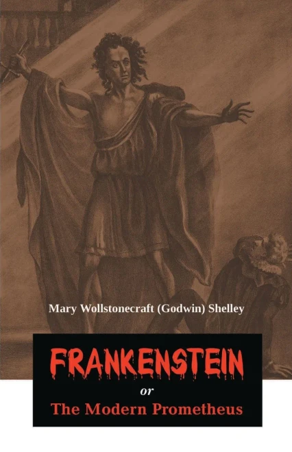 Frankenstein: Or The Modern Prometheus