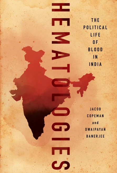 Hematologies: The Political Life Of Blood In India
