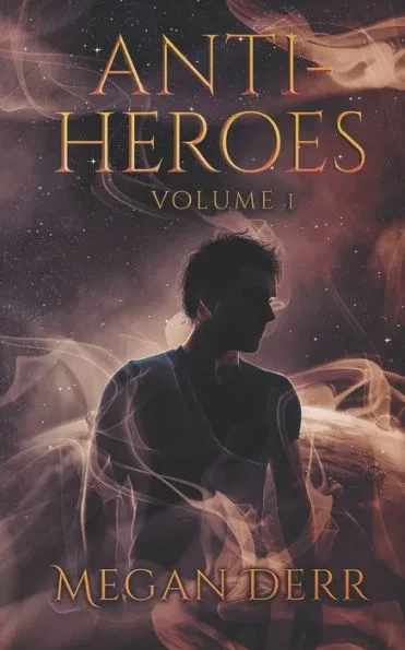 Anti-Heroes: Volume One
