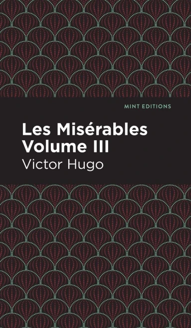 Les Miserables Volume Iii (Mint Editions)