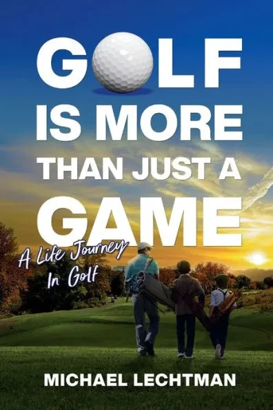 Golf Is More Than Just A Game: A Life Journey In Golf