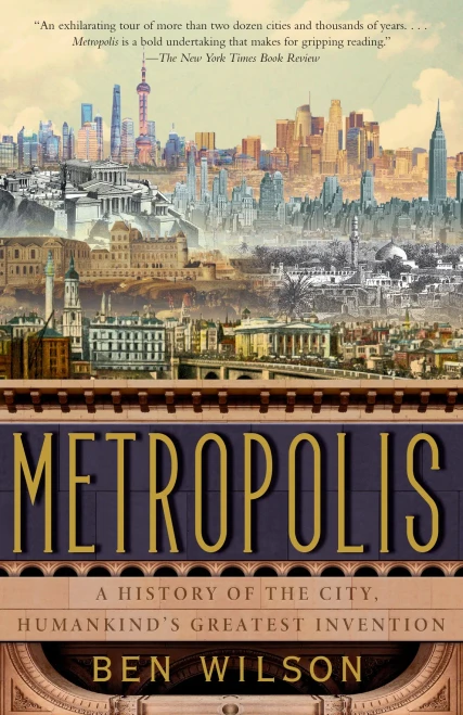 Metropolis: A History Of The City, Humankind'S Greatest Invention