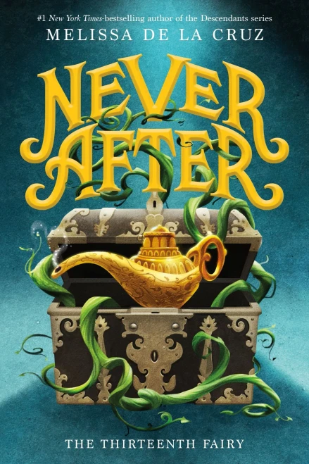 Never After: The Thirteenth Fairy (The Chronicles Of Never After, 1)