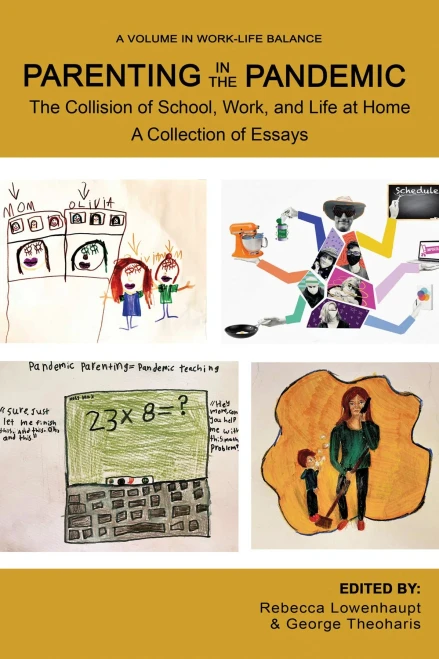 Parenting In The Pandemic: The Collision Of School, Work, And Life At Home A Collection Of Essays (Work-Life Balance)
