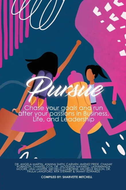 Pursue: Chase Your Goals And Run After Your Passions In Business, Life And Leadership