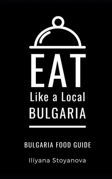 Eat Like a Local- Bulgaria: Bulgarian Food Guide