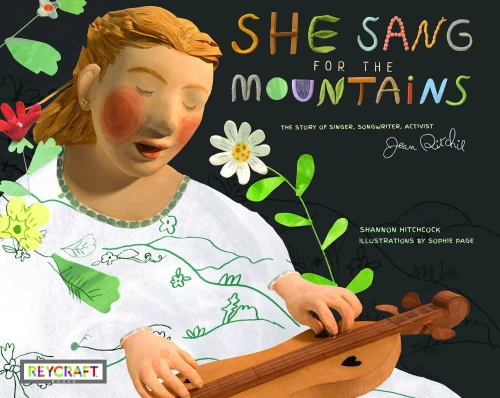 She Sang For The Mountains: The Story Of Jean Ritchie Singer Songwriter, Activist