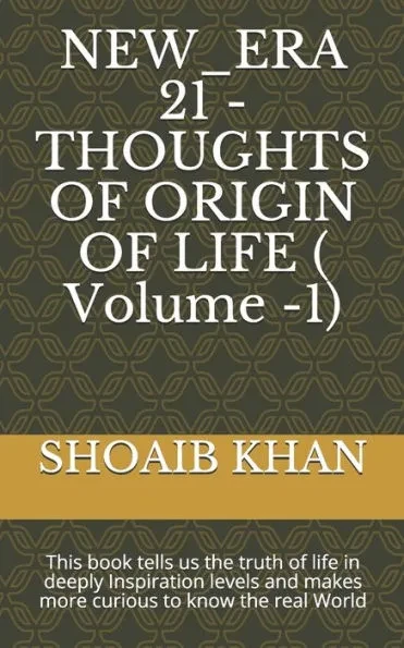 NEW_ERA 21 - THOUGHTS OF ORIGIN OF LIFE ( Volume -1): This book tells us the truth of life in deeply Inspiration levels and makes more curious to know
