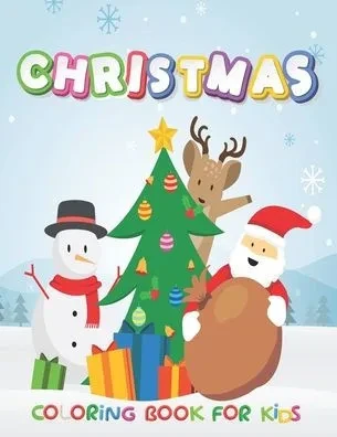 Christmas Coloring Books For Kids: Easy and Cute Christmas Holiday Coloring Designs for Children: Fun Children's Christmas Gift or Present for Toddler