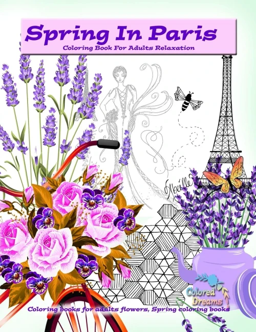 Spring In Paris Coloring Book For Adults Relaxation: Coloring Books For Adults Flowers, Spring Coloring Books