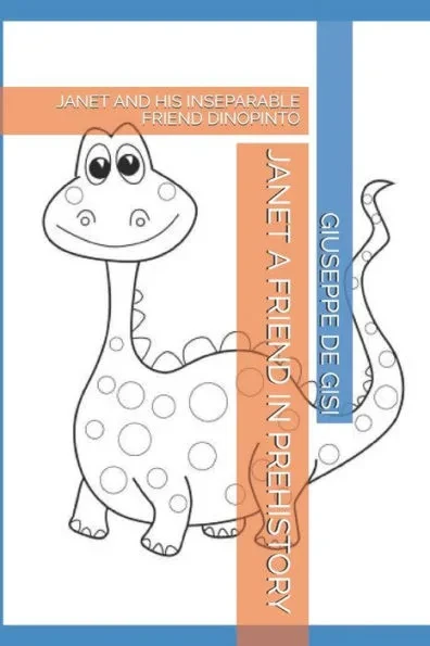 Janet a Friend in Prehistory: Janet and His Inseparable Friend Dinopinto