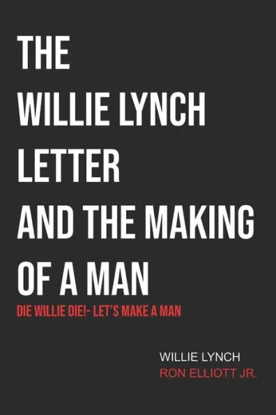 The Willie Lynch Letter & Let's Make a Man: Die Willie Die!- Let's Make a Man