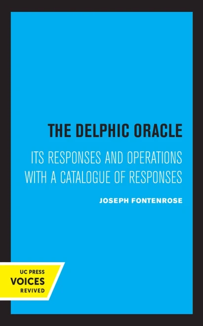 The Delphic Oracle: Its Responses And Operations With A Catalogue Of Responses