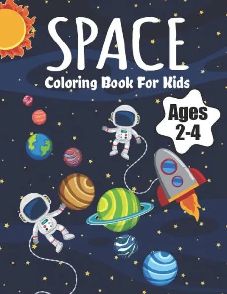 Space Coloring Book For Kids Ages 2-4: Fantastic Outer Space Coloring with Planets, Astronauts, Space Ships, Rockets (Children's Coloring Books)