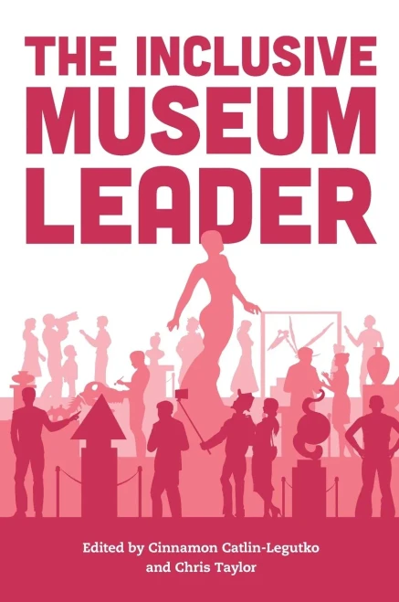 The Inclusive Museum Leader (American Alliance Of Museums)